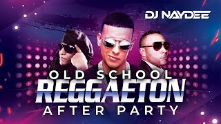 Reggaeton Old School Mix  Don Omar Daddy Yankee Tego Calderon  After Party By DJ Naydee [upl. by Orran311]