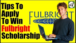 How to Apply For Fulbright Scholarship – Tips To Apply To Win [upl. by Novello]