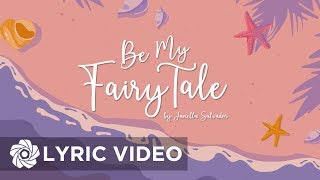 Be My Fairy Tale  Janella Salvador Lyrics [upl. by Adnak474]