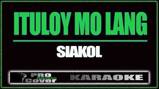 Ituloy mo lang  Siakol KARAOKE [upl. by Airpac481]