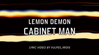 Lyrics Lemon Demon  Cabinet Man [upl. by Nosirrag]