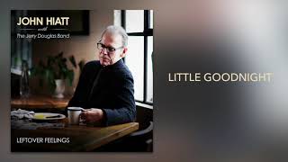 John Hiatt with The Jerry Douglas Band  quotLittle Goodnightquot Official Audio [upl. by Aubyn]