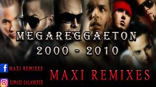 MEGA REGGAETON  AÑO 2000 2010  MAXI REMIXES [upl. by Ainomar68]