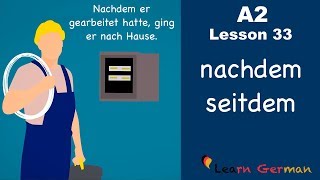 A2  Lesson 33  nachdem  seitdem  Temporale Konjunktionen  German for beginners [upl. by Akiemahs]