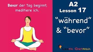 Learn German  Nebensätze mit quotwährendquot und quotbevorquot  German for beginners  A2  Lesson 17 [upl. by Sueddaht]