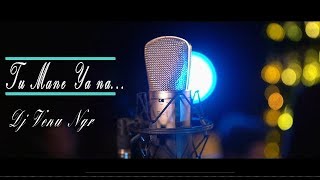 Tu Mane Ya Na Reprised Song  Dj Venu Ngr  wadali brothers [upl. by Avot]