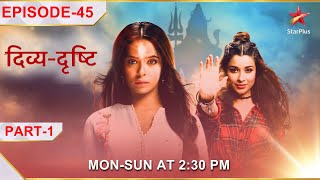 DivyaDrishti  Episode 45  Part 1  Drishti ne ki Rakshit se ek shocking request [upl. by Enahs]