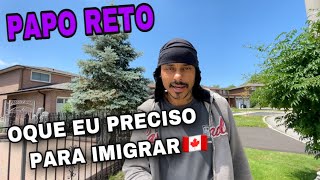 OQUE EU PRECISO PARA IMIGRAR PARA O CANADÁ 🍁 PAPO RETO [upl. by Walls]