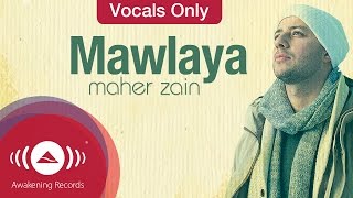 Maher Zain  Mawlaya  Vocals Only Lyrics [upl. by Sile60]