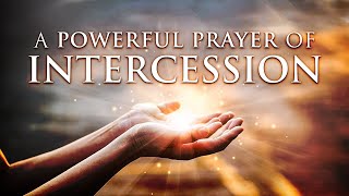 A Powerful Prayer Of Intercession [upl. by Otha966]